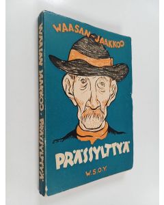 Kirjailijan Waasan-Jaakkoo käytetty kirja Prässylttyä - eteläpohjalaisia murrepakinoita