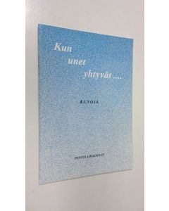 Kirjailijan Pentti Airaksinen käytetty teos Kun unet yhtyvät - Runoja