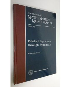 Kirjailijan Masatoshi Noumi käytetty kirja Painleve Equations Through Symmetry (UUDENVEROINEN)