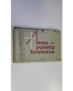 Kirjailijan Toivo Kulometsä käytetty kirja Aamupuheita koulussa