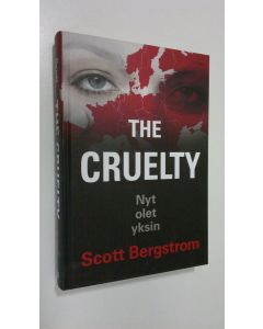 Kirjailijan Scott Bergstrom käytetty kirja The Cruelty : nyt olet yksin