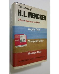 käytetty kirja The Days of H. L. Mencken : Happy Days / Newspaper Days / Heathen Days