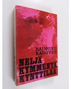 Kirjailijan Raimond Kaugver käytetty kirja Neljäkymmentä kynttilää