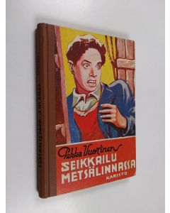 Kirjailijan Pekka Vuorinen käytetty kirja Seikkailu Metsälinnassa