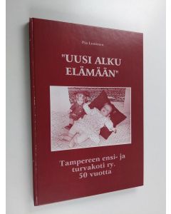 käytetty kirja "Uusi alku elämään" : Tampereen ensi- ja turvakoti ry. 50 vuotta