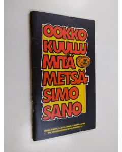 käytetty teos Ookko kuullu mitä Metsä-Simo sano