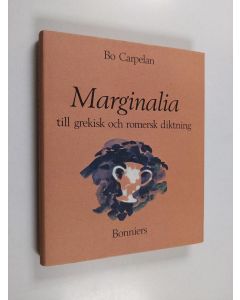 Kirjailijan Bo Carpelan käytetty kirja Marginalia : Till grekisk och romersk diktning