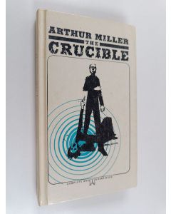 Kirjailijan Arthur Miller käytetty kirja The Crucible - A Play in Four Acts