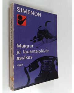 Kirjailijan Georges Simenon käytetty kirja Maigret ja lauantaipäivän asiakas : komisario Maigret'n tutkimuksia