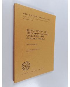 Kirjailijan Keijo Peuhkurinen käytetty kirja Regulation of the Tricarboxylic Acid Cycle Pool Size in Heart Muscle