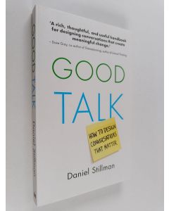 Kirjailijan Daniel Stillman käytetty kirja Good Talk : How to Design Communications that Matter