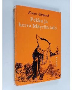 Kirjailijan Ernest H. Shepard käytetty kirja Pekka ja herra Mäyrän talo