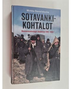 Kirjailijan Mirkka Danielsbacka käytetty kirja Sotavankikohtalot : Neuvostosotavangit Suomessa 1941-1944