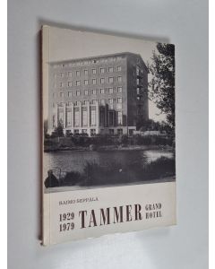 Kirjailijan Raimo Seppälä käytetty kirja Grand Hotel Tammer 1929-1979 : puoli vuosisataa tamperelaista ravintolakulttuuria