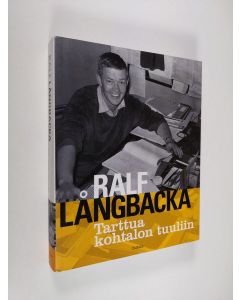 Kirjailijan Ralf Långbacka käytetty kirja Tarttua kohtalon tuuliin