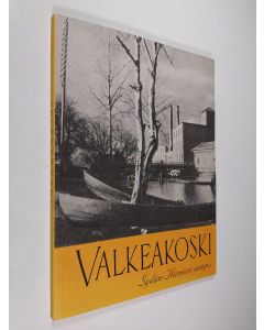 Kirjailijan Jukka Tyrkkö käytetty kirja Valkeakoski : Sydän-Hämeen sampo - työn ja tulevaisuuden kauppala : kuvateos (ERINOMAINEN)