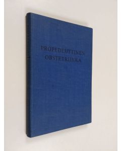 Kirjailijan Harry B. J. Zilliacus käytetty kirja Propedeuttinen obstetriikka