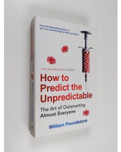 Kirjailijan William Poundstone käytetty kirja How to Predict the Unpredictable: The Art of Outsmarting Almost Everyone