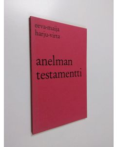 Kirjailijan Eeva-Maija Harju-Virta käytetty kirja Anelman testamentti