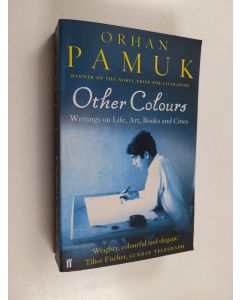 Kirjailijan Orhan Pamuk käytetty kirja Other Colours