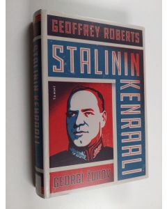 Kirjailijan Geoffrey Roberts käytetty kirja Stalinin kenraali : Georgi Žukov