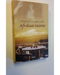 Kirjailijan Francesca Marciano käytetty kirja Afrikan taivas (ERINOMAINEN)