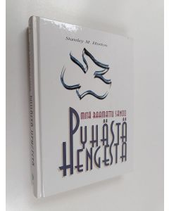 Kirjailijan Stanley M. Horton käytetty kirja Mitä Raamattu sanoo Pyhästä Hengestä