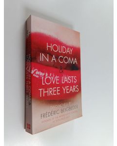 Kirjailijan Frederic Beigbeder käytetty kirja Holiday in a Coma - And, Love Lasts Three Years : Two Novels