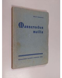 Kirjailijan Akseli Kajantola käytetty kirja Mannerveden mailta : kansanelämän kuvauksia vuosisatojen takaa