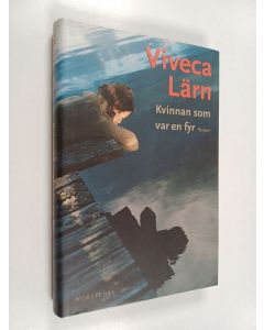 Kirjailijan Viveca Lärn käytetty kirja Kvinnan som var en fyr : roman