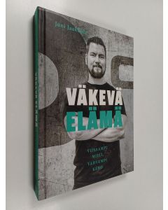 Kirjailijan Joni Jaakkola käytetty kirja Väkevä elämä : Viisaampi mieli, vahvempi keho