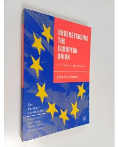 Kirjailijan John McCormick käytetty kirja Understanding the european union : a concise introduction