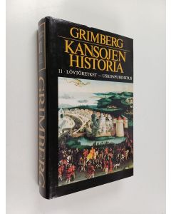 Kirjailijan Carl Grimberg käytetty kirja Kansojen historia Osa 11 : Löytöretket - uskonpuhdistus