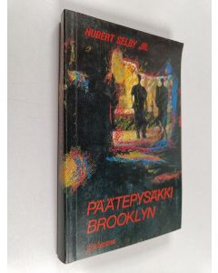 Kirjailijan Hubert Selby käytetty kirja Päätepysäkki : Brooklyn