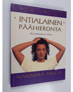 Kirjailijan Narendra Mehta käytetty kirja Intialainen päähieronta : koe kosketuksen voima