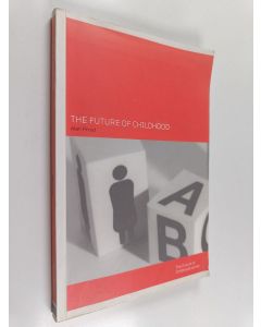 Kirjailijan Alan Prout käytetty kirja The future of childhood : towards the interdisciplinary study of children
