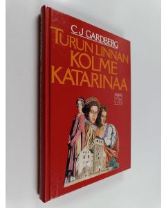 Kirjailijan C. J. Gardberg käytetty kirja Turun linnan kolme Katarinaa