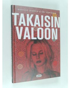 Kirjailijan Ari Väntänen & Marissa Jaakola käytetty kirja Takaisin valoon : kaapatun suomalaisnaisen selviytymistarina