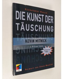 Kirjailijan William Simon & Kevin D. Mitnick käytetty kirja Die Kunst der Täuschung: Risikofaktor Mensch