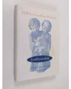 Kirjailijan Hilkka Laukka-Sinisalo käytetty kirja Lenkkarienkelit : kirja kuolemasta, surusta ja uudesta elämästä