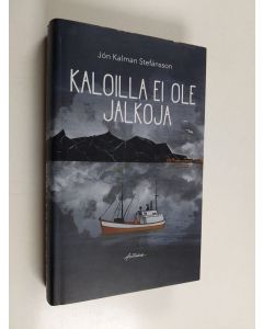 Kirjailijan Jón Kalman Stefánsson käytetty kirja Kaloilla ei ole jalkoja