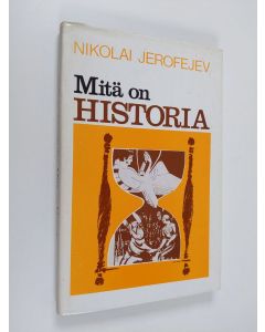 Kirjailijan Nikolai Jerofejev käytetty kirja Mitä on historia