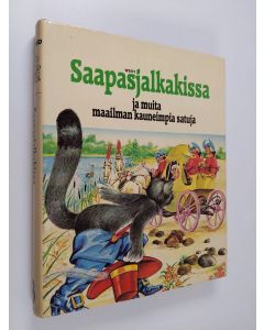 Tekijän Kerttu Piskonen  käytetty kirja Saapasjalkakissa ja muita maailman kauneimpia satuja