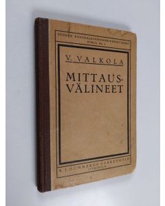 Kirjailijan Väinö Valkola käytetty kirja Konepajojen mittausvälineet ja niiden käyttö