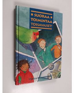 Kirjailijan Tuula Kallioniemi käytetty kirja Suoraa toimintaa, Tossavaiset!