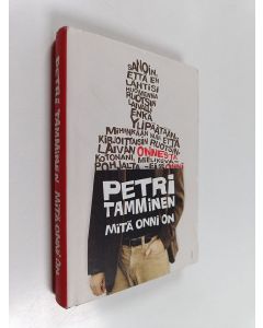 Kirjailijan Petri Tamminen käytetty kirja Mitä onni on