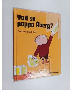 Kirjailijan Gunilla Bergström käytetty kirja Vad sa pappa Åberg?
