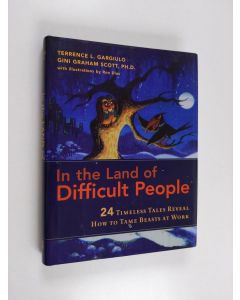 Kirjailijan Terrence L. Gargiulo käytetty kirja In the land of difficult people : 24 timeless tales reveal how to tame beasts at work