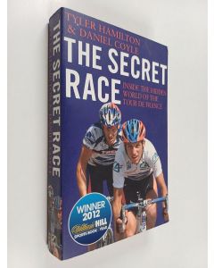 Kirjailijan Daniel Coyle & Tyler Hamilton käytetty kirja The Secret Race : Inside the Hidden World of the Tour de France : Doping, Cover-ups, and Winning at All Costs