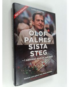 Kirjailijan Lars Borgnäs käytetty kirja Olof Palmes sista steg : i sällskap med en mördare